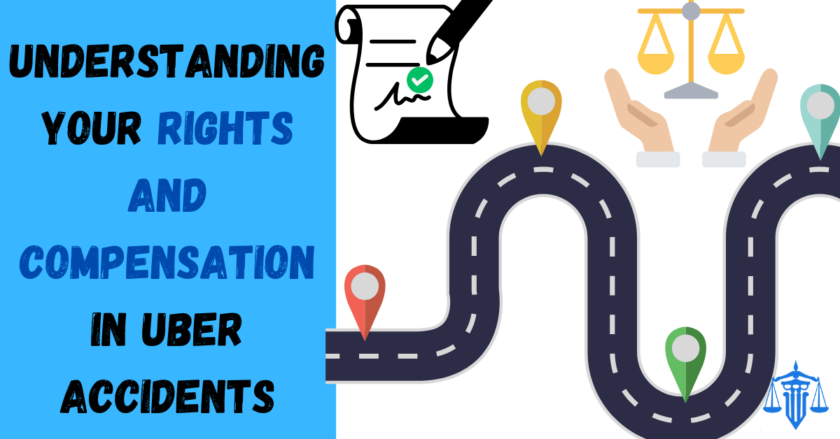 Understanding Your Rights and Compensation in Uber Accidents